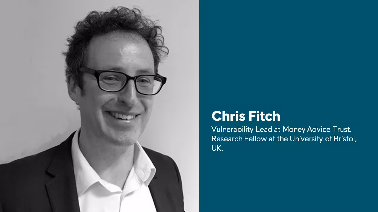 Chris Fitch, Vulnerability Lead, Money Advice Trust.Research Fellow, University Of Bristol, UK