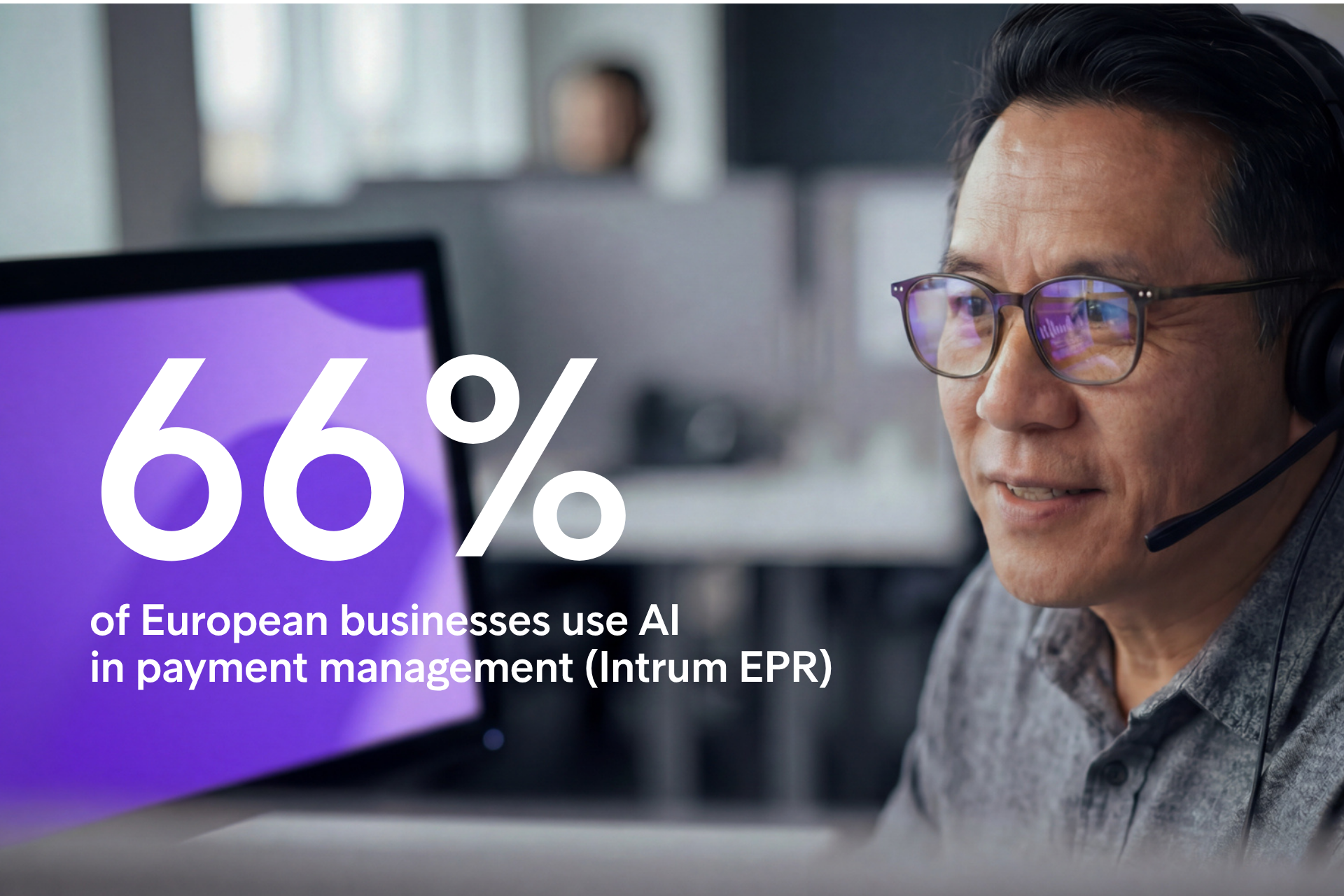 Image with a man with glasses looking at a screen. On top of the image is a large statistics from Intrum saying that 66% of European businesses use AI in payment management in 2026